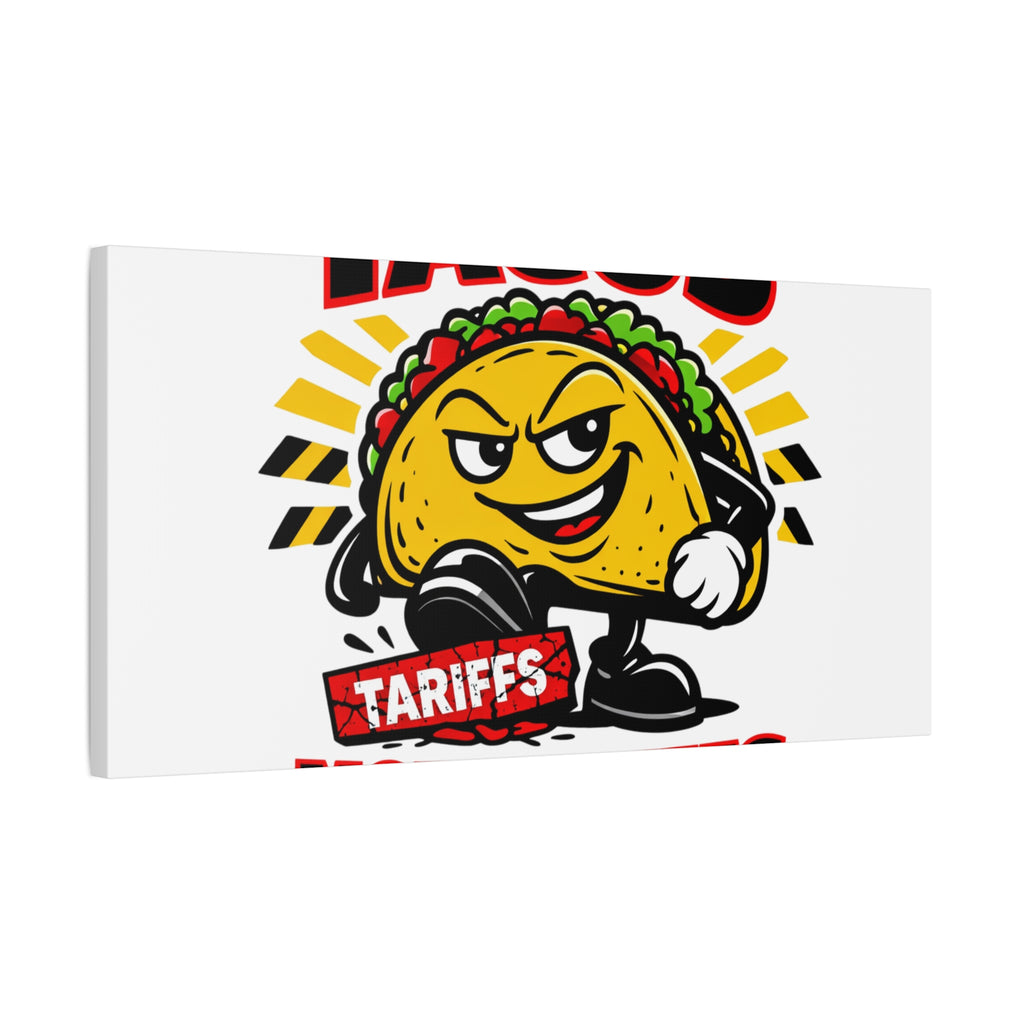 Tacos Not Tariffs Canvas | political taco pun, tariff backtrack meme