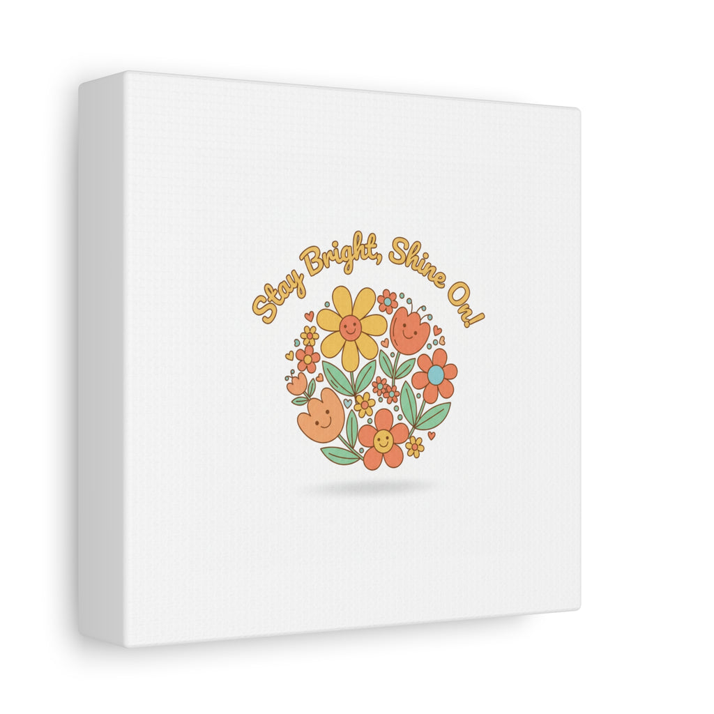 Stay Bright Shine On Canvas | Hopecore, Radical Optimism Wall Art
