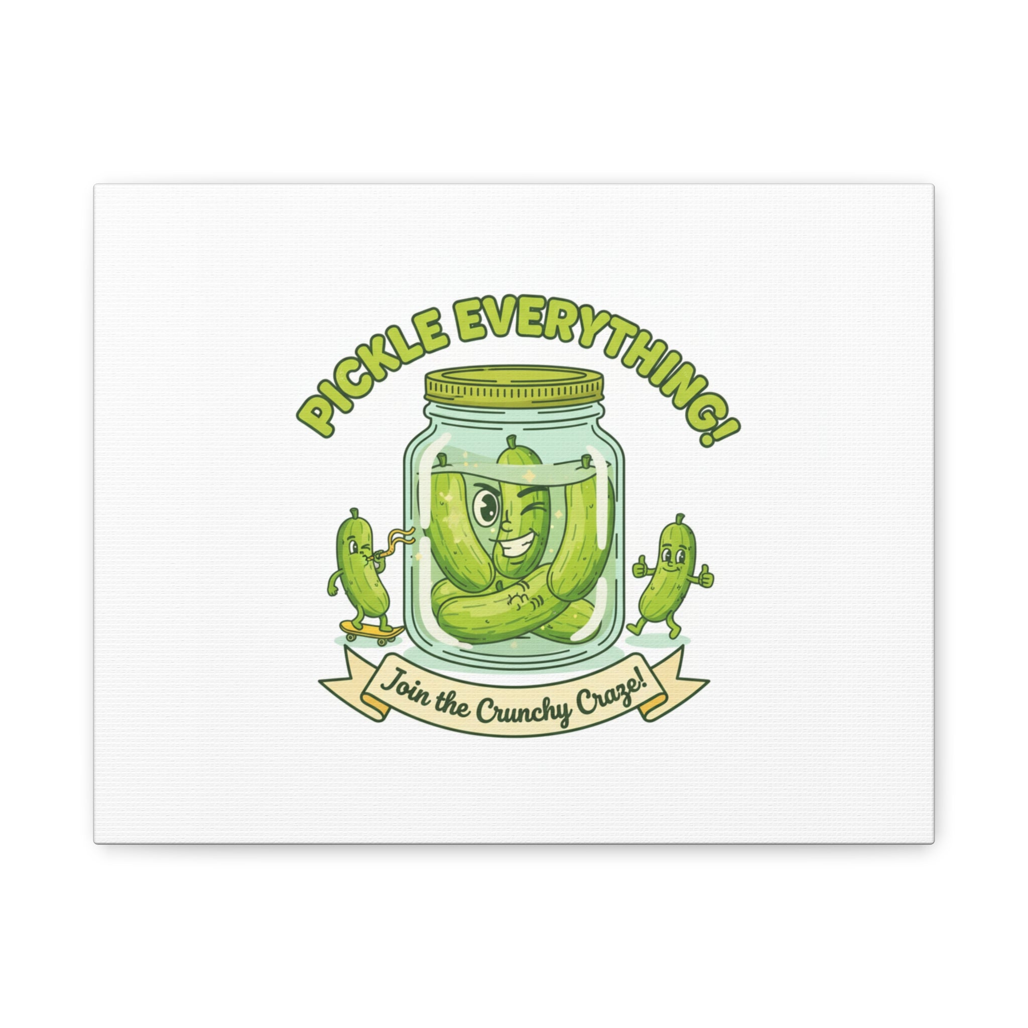 Pickle Everything! Matte Canvas | Brine Design, Pickle Lover Art