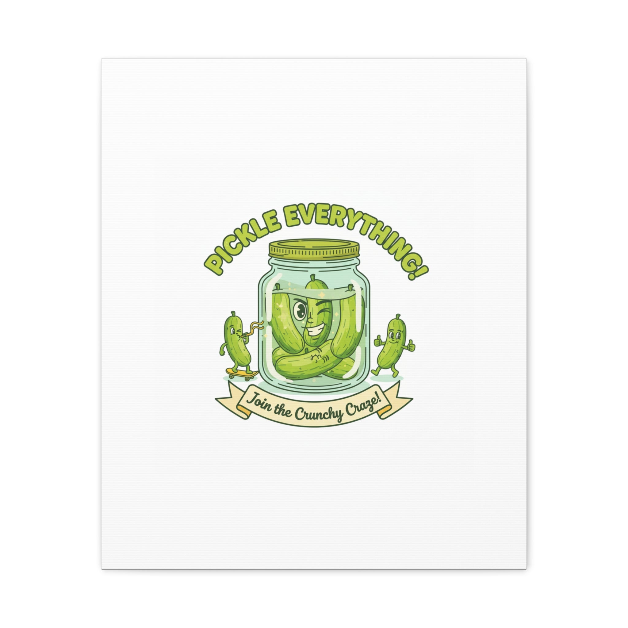 Pickle Everything! Matte Canvas | Brine Design, Pickle Lover Art
