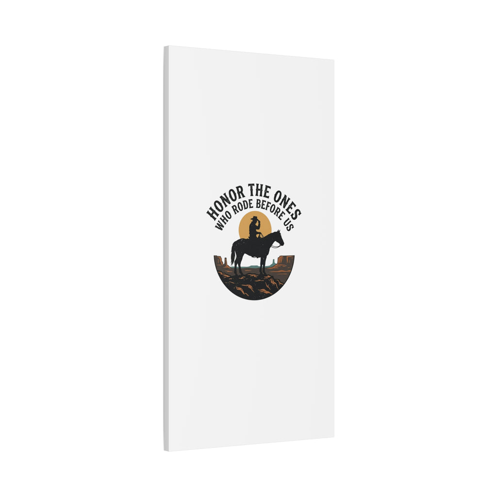 Honor the Ones Who Rode Before Us Canvas | Western, Cowboy, Vintage Americana