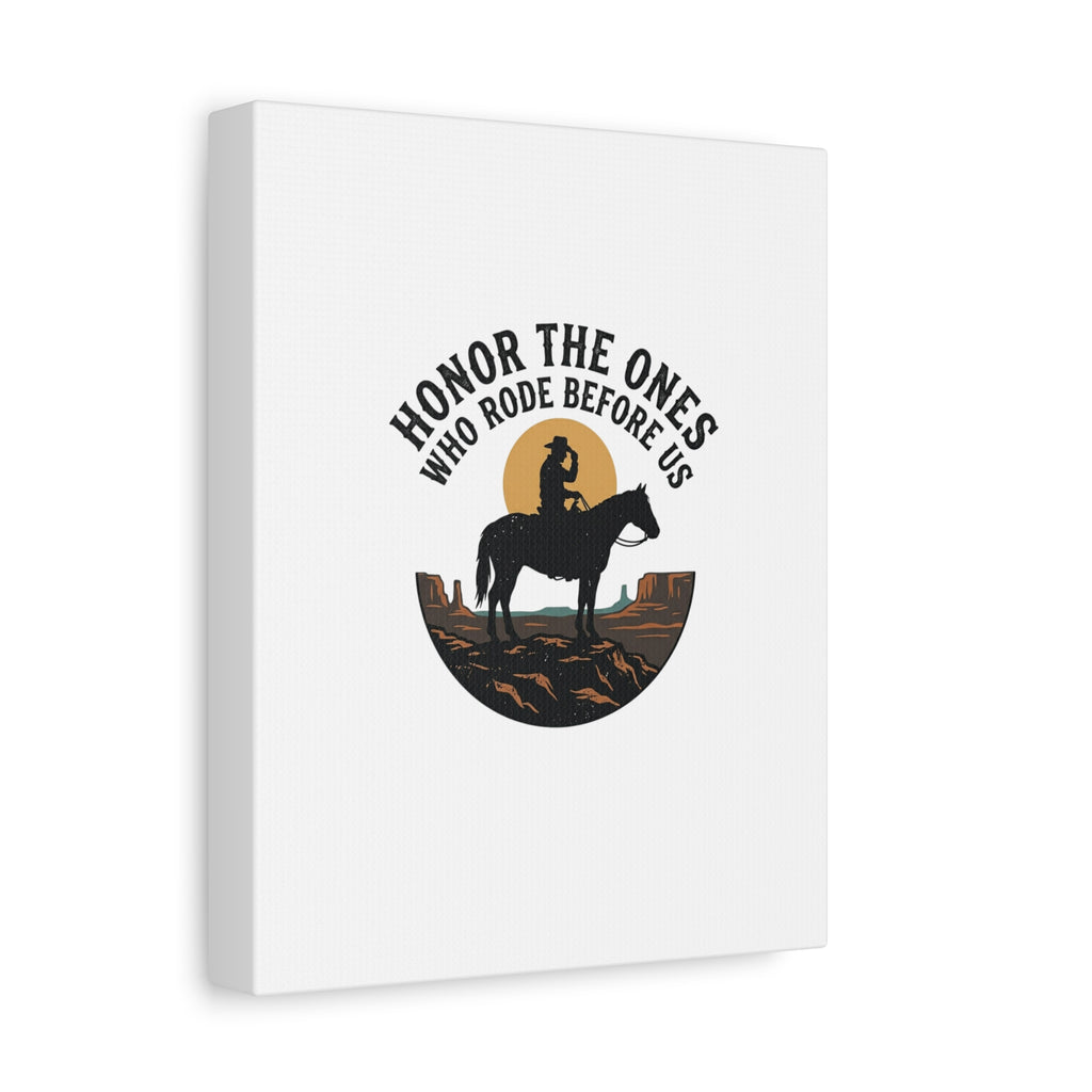 Honor the Ones Who Rode Before Us Canvas | Western, Cowboy, Vintage Americana