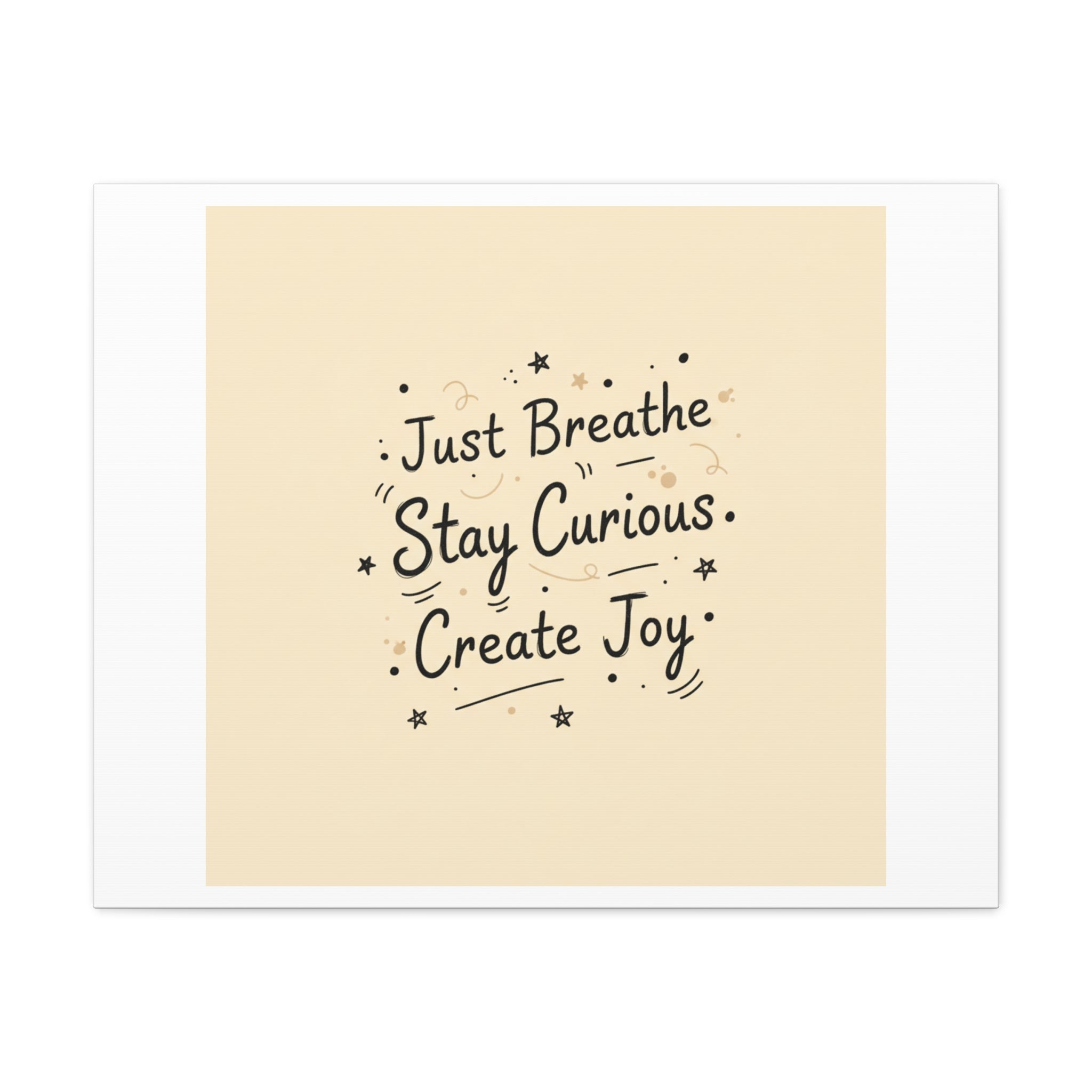 Just Breathe Stay Curious Create Joy Canvas | Messy Handwritten Typography, Doodle Text Art