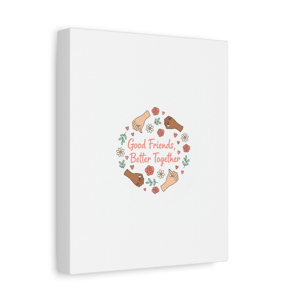 Good Friends Better Together Canvas | Friendship Valentine, Platonic Love