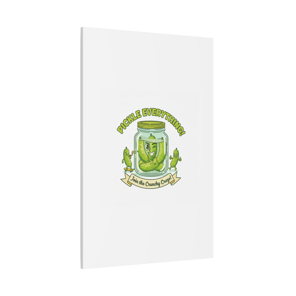 Pickle Everything! Matte Canvas | Brine Design, Pickle Lover Art