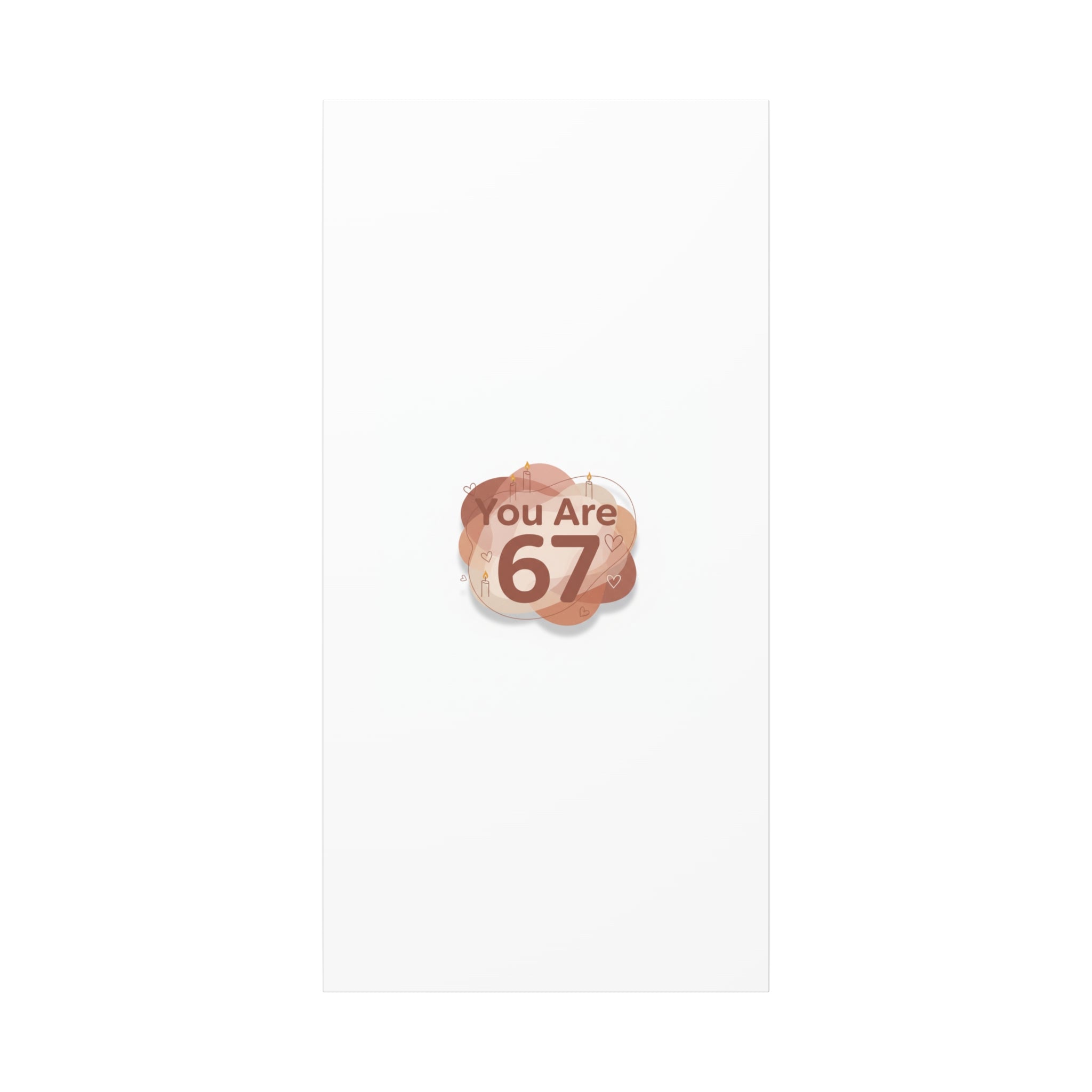 You Are 67 Canvas | Self Love Valentine wall art, Treat‑Yourself decor