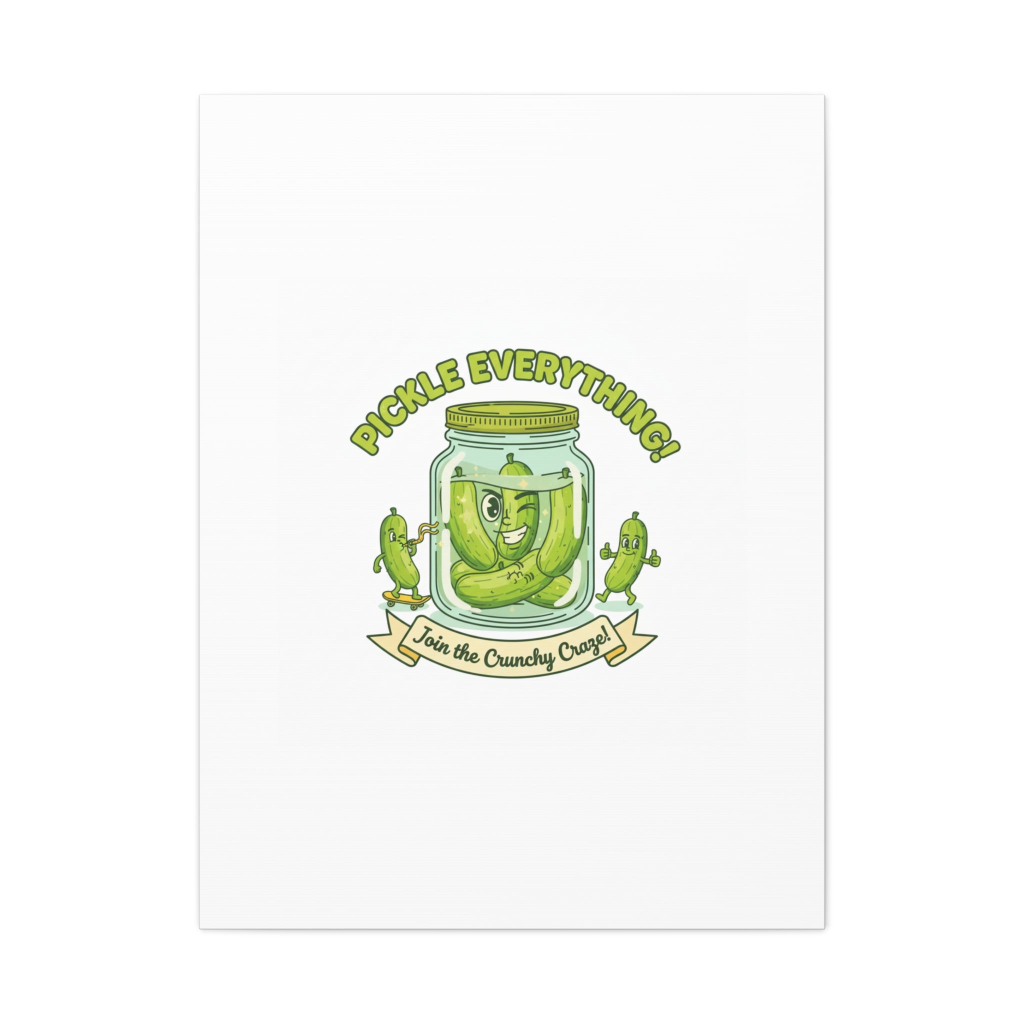 Pickle Everything! Matte Canvas | Brine Design, Pickle Lover Art