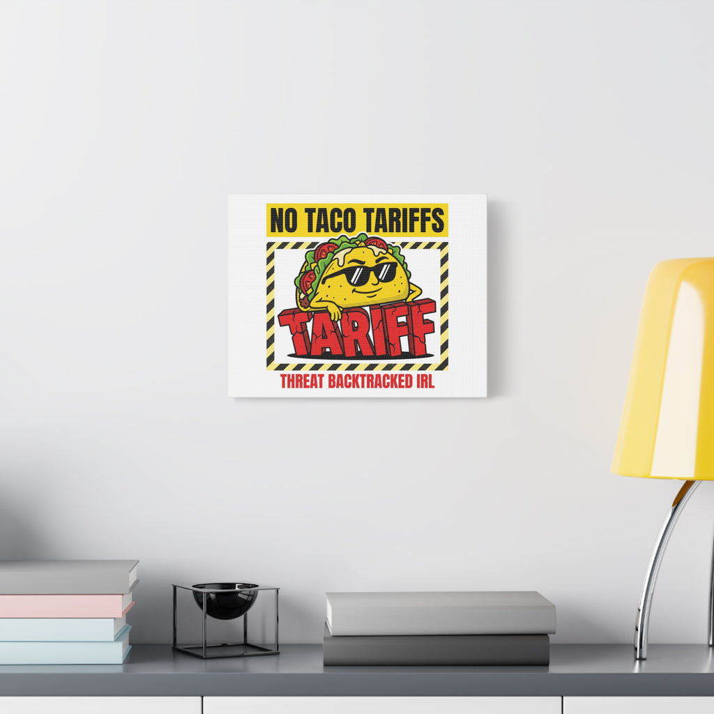 No Taco Tariffs Canvas | political taco pun, tariff backtrack protest typography