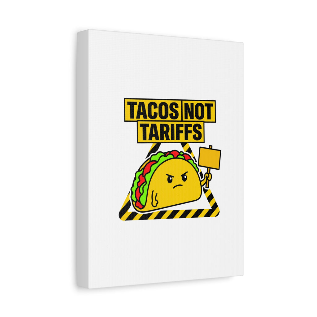 Tacos Not Tariffs Canvas | political taco pun, protest typography