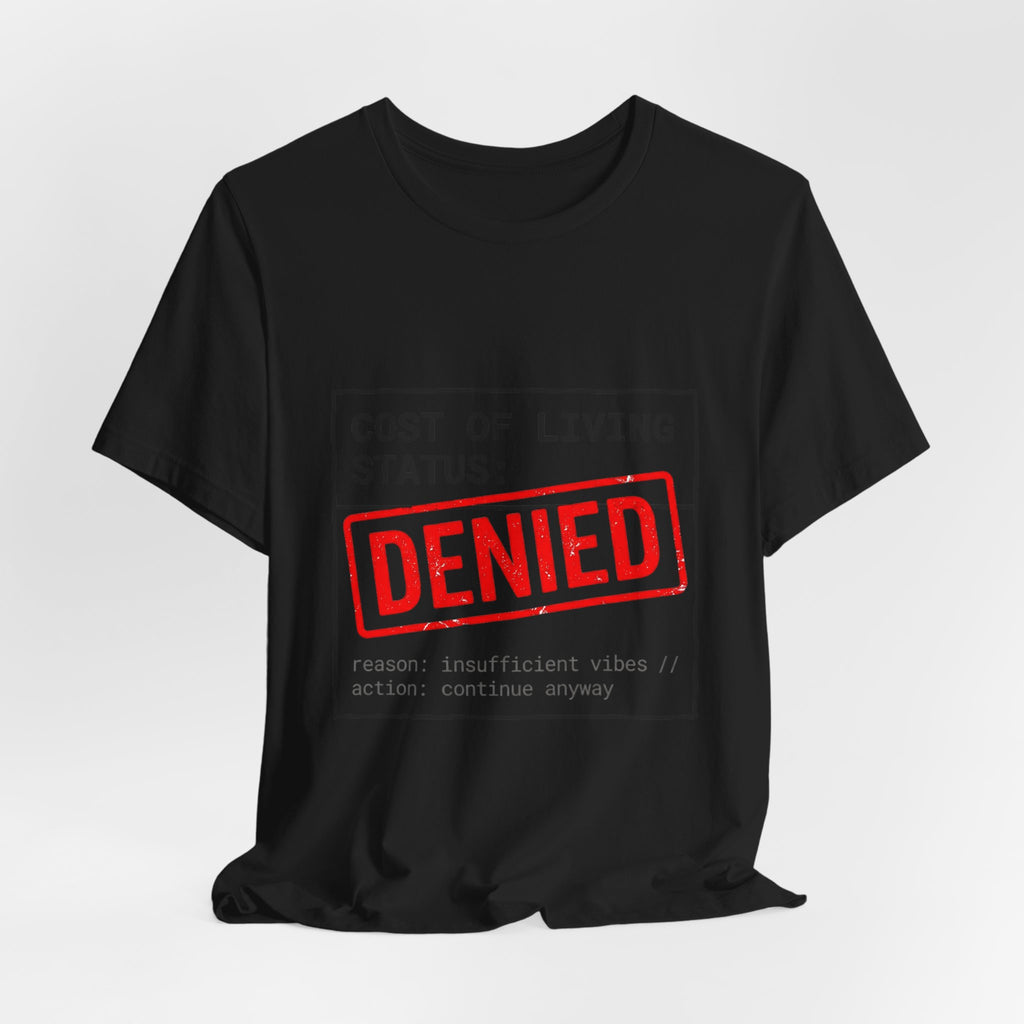 Cost of Living Status: DENIED Tee | cost of living crisis, budget humor