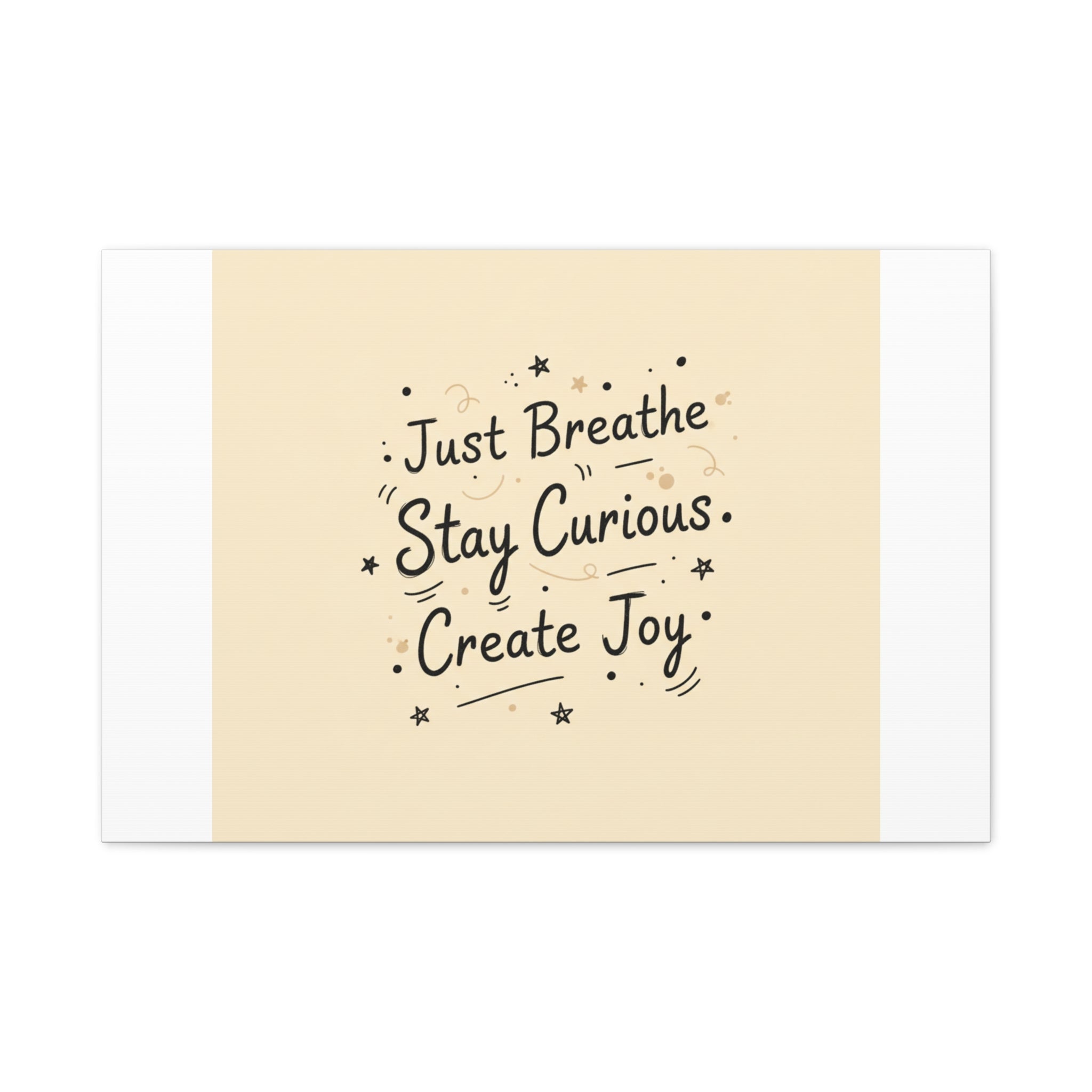 Just Breathe Stay Curious Create Joy Canvas | Messy Handwritten Typography, Doodle Text Art