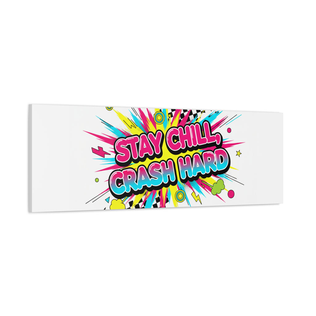 Stay Chill Crash Hard Canvas, neon graffiti crash out art | meltdown sticker style
