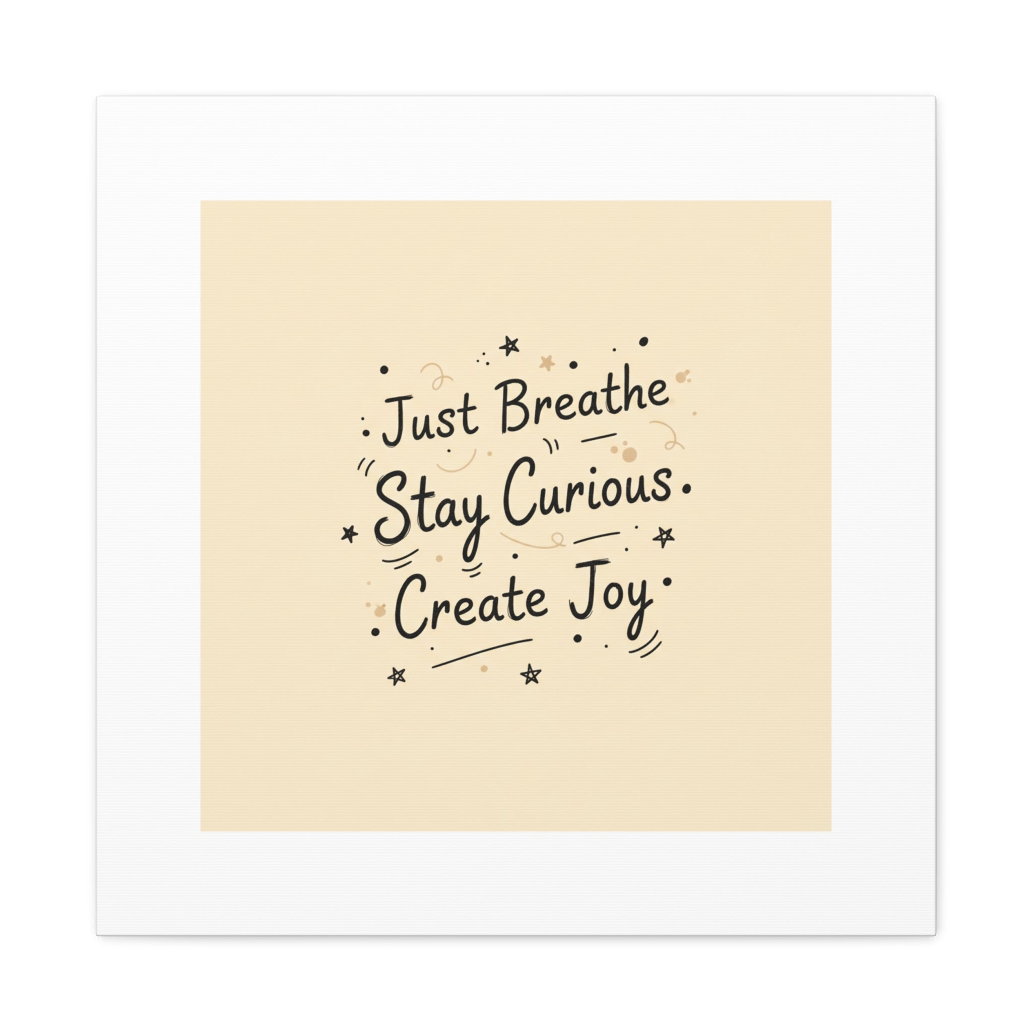 Just Breathe Stay Curious Create Joy Canvas | Messy Handwritten Typography, Doodle Text Art