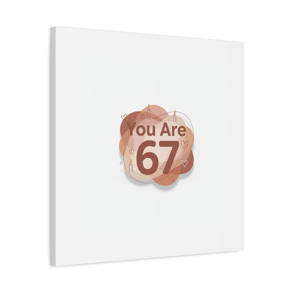 You Are 67 Canvas | Self Love Valentine wall art, Treat‑Yourself decor