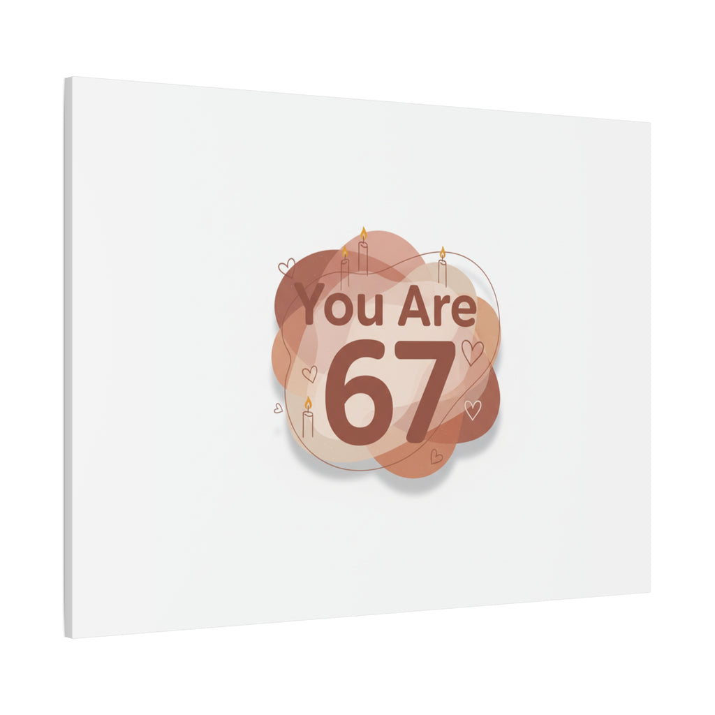 You Are 67 Canvas | Self Love Valentine wall art, Treat‑Yourself decor