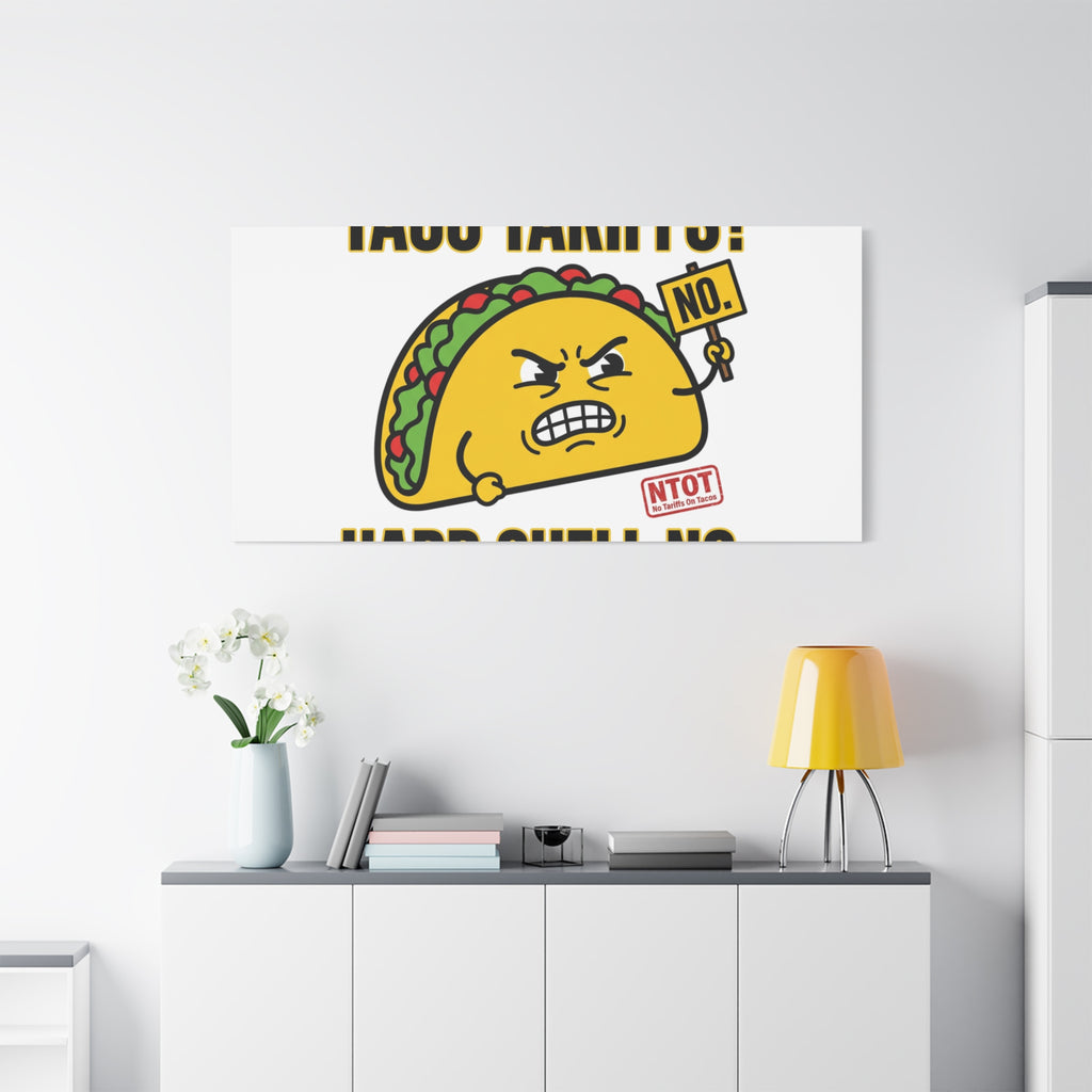 Taco Tariffs? Hard Shell No. Canvas