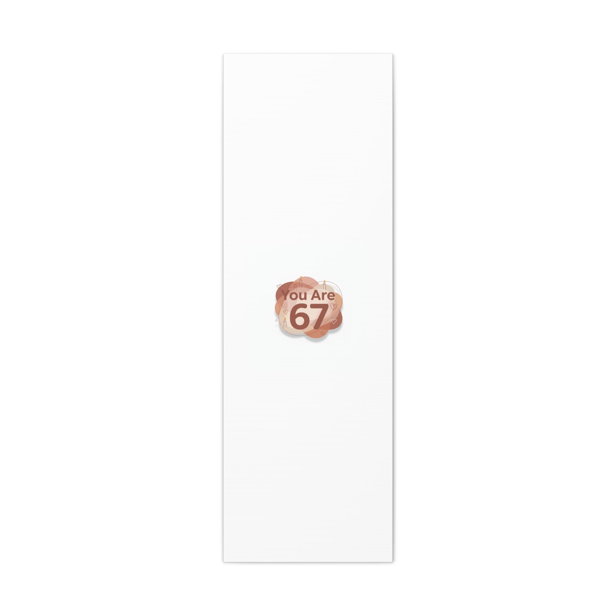 You Are 67 Canvas | Self Love Valentine wall art, Treat‑Yourself decor