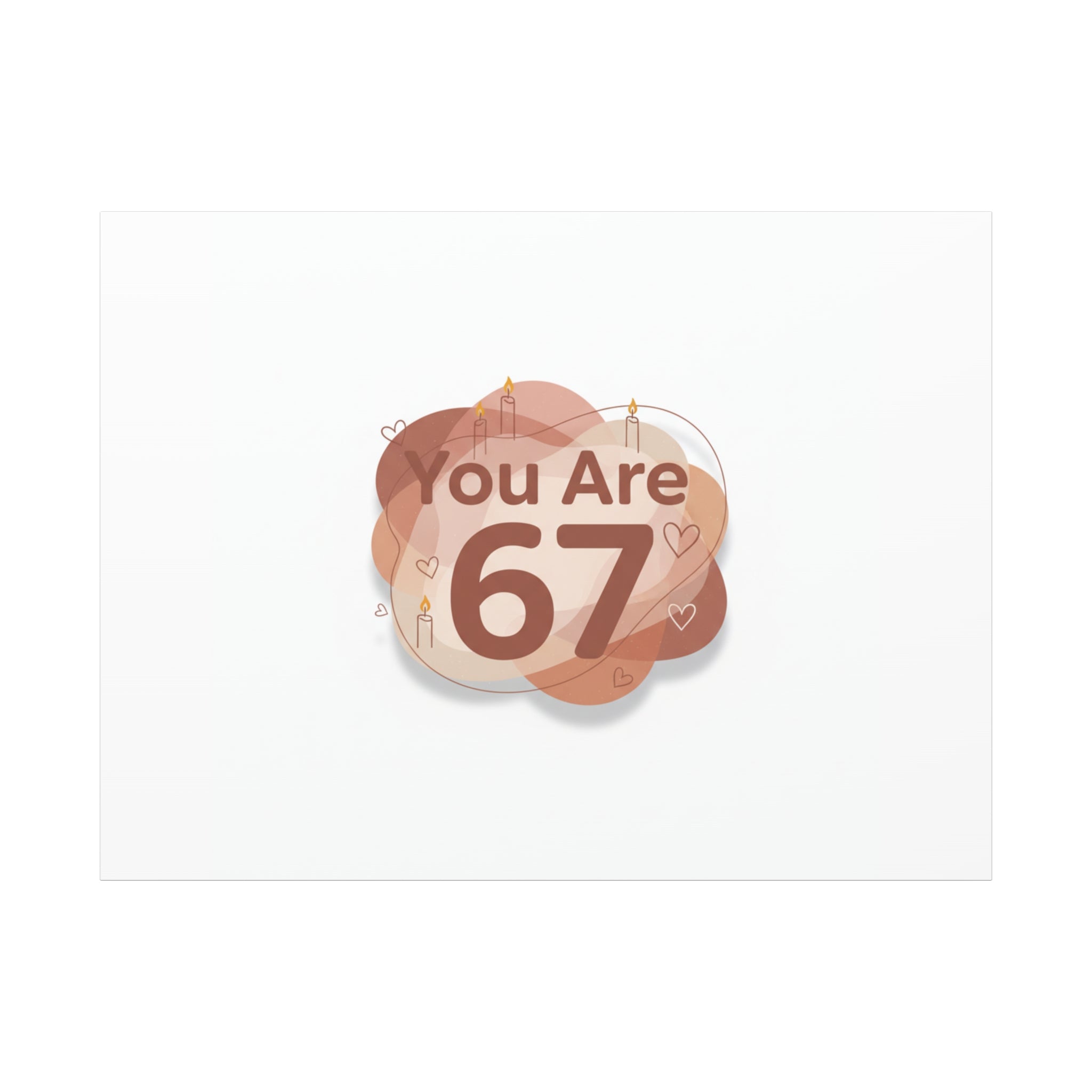 You Are 67 Canvas | Self Love Valentine wall art, Treat‑Yourself decor