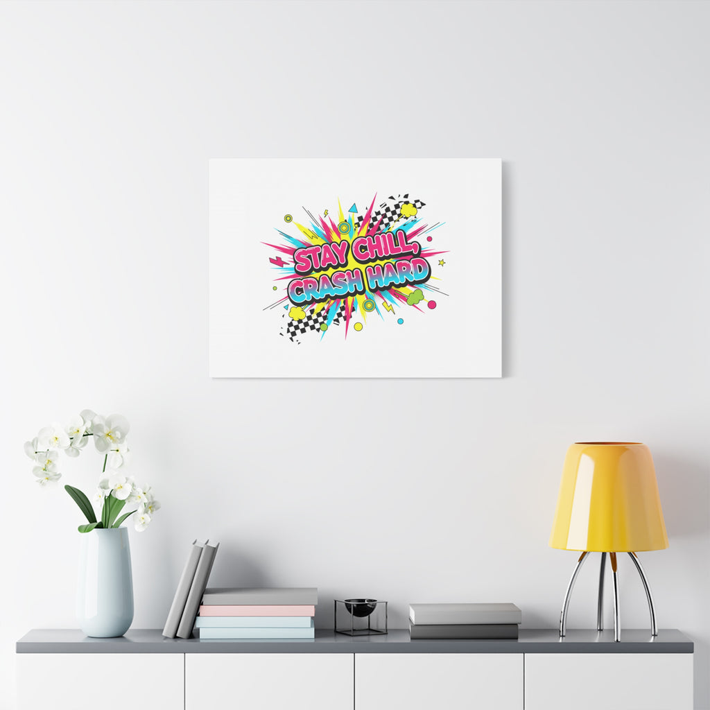 Stay Chill Crash Hard Canvas, neon graffiti crash out art | meltdown sticker style