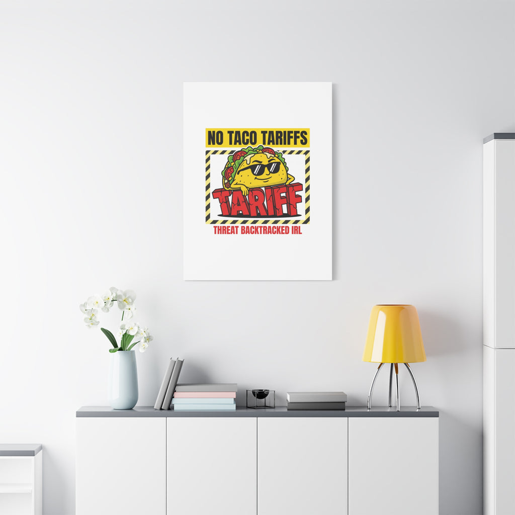 No Taco Tariffs Canvas | political taco pun, tariff backtrack protest typography
