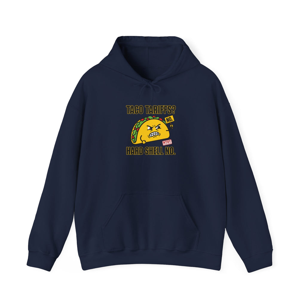 Taco Tariffs? Hard Shell No Hoodie | political taco pun, protest typography