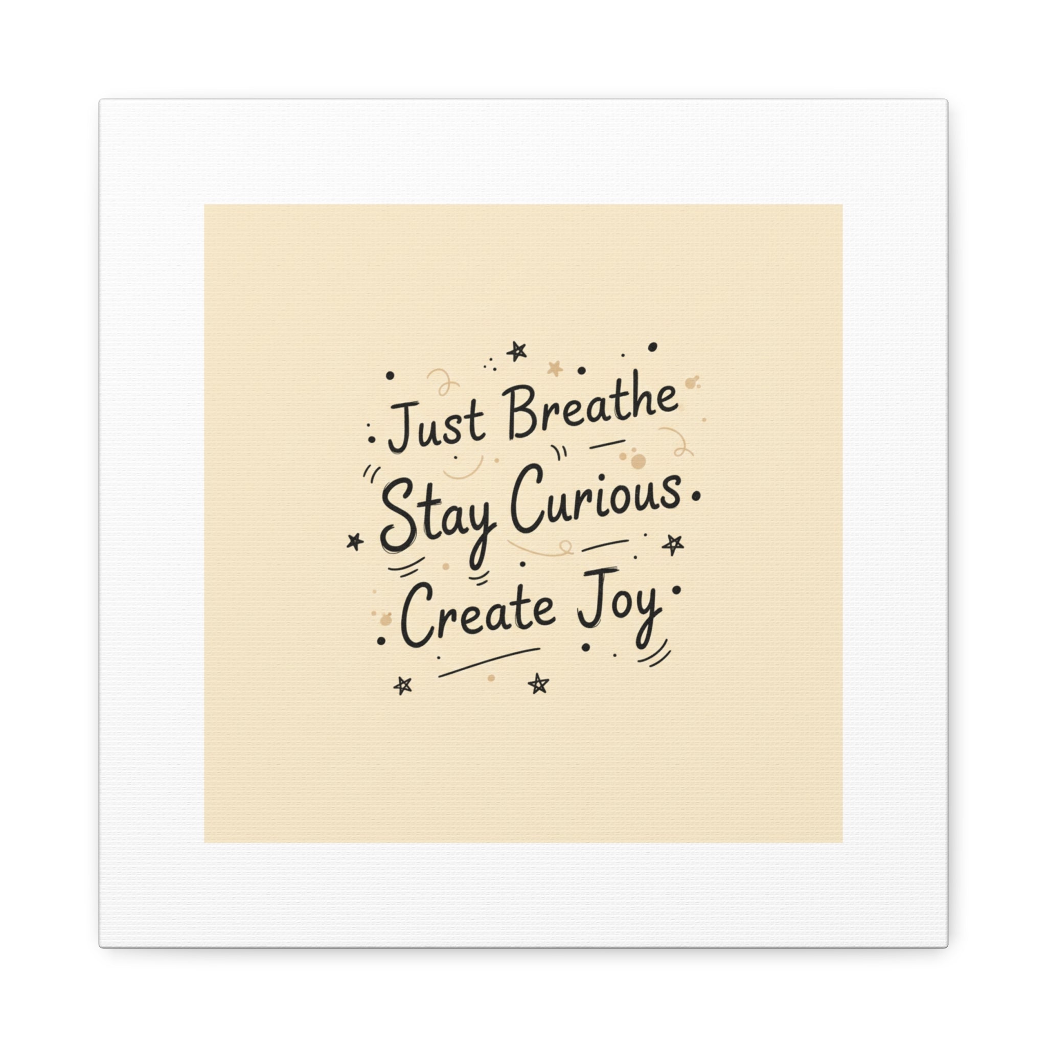 Just Breathe Stay Curious Create Joy Canvas | Messy Handwritten Typography, Doodle Text Art