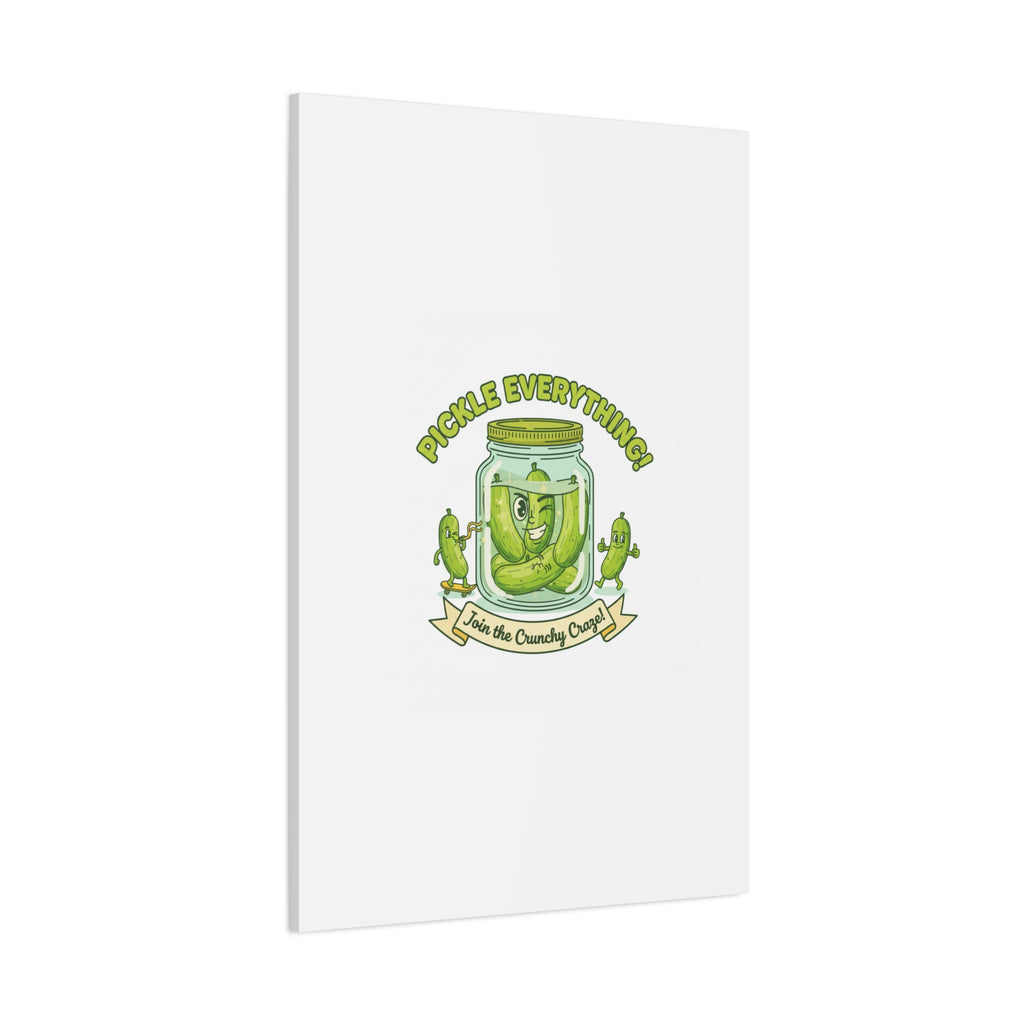 Pickle Everything! Matte Canvas | Brine Design, Pickle Lover Art