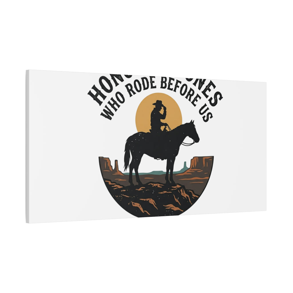Honor the Ones Who Rode Before Us Canvas | Western, Cowboy, Vintage Americana