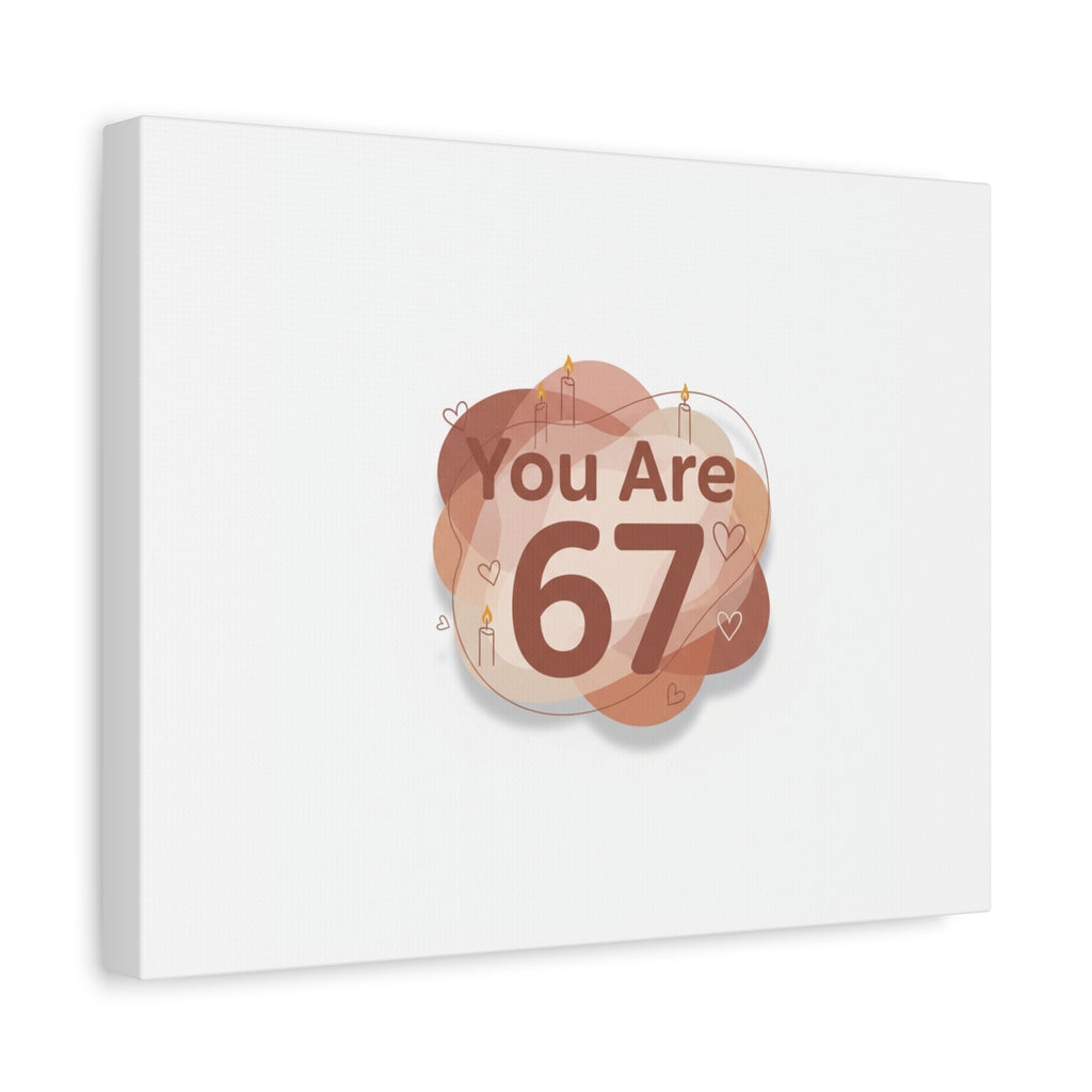 You Are 67 Canvas | Self Love Valentine wall art, Treat‑Yourself decor