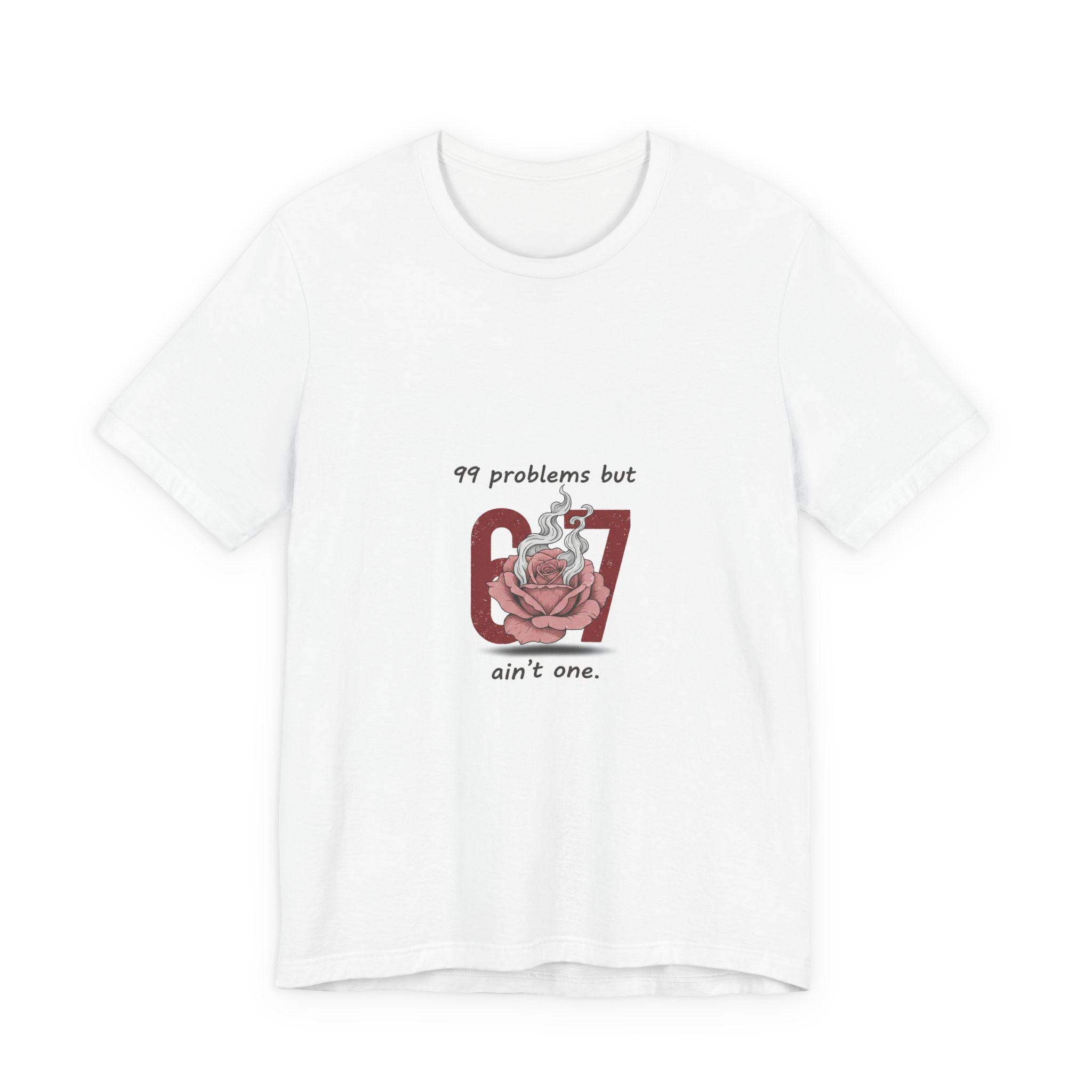 99 Problems But 6 7 Ain't One Tee | Viral Valentine's Shirt | Funny Cupid Gift