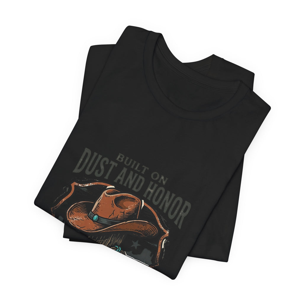 Built on Dust and Honor T-Shirt | Western Americana Vintage Cowboy Frontier