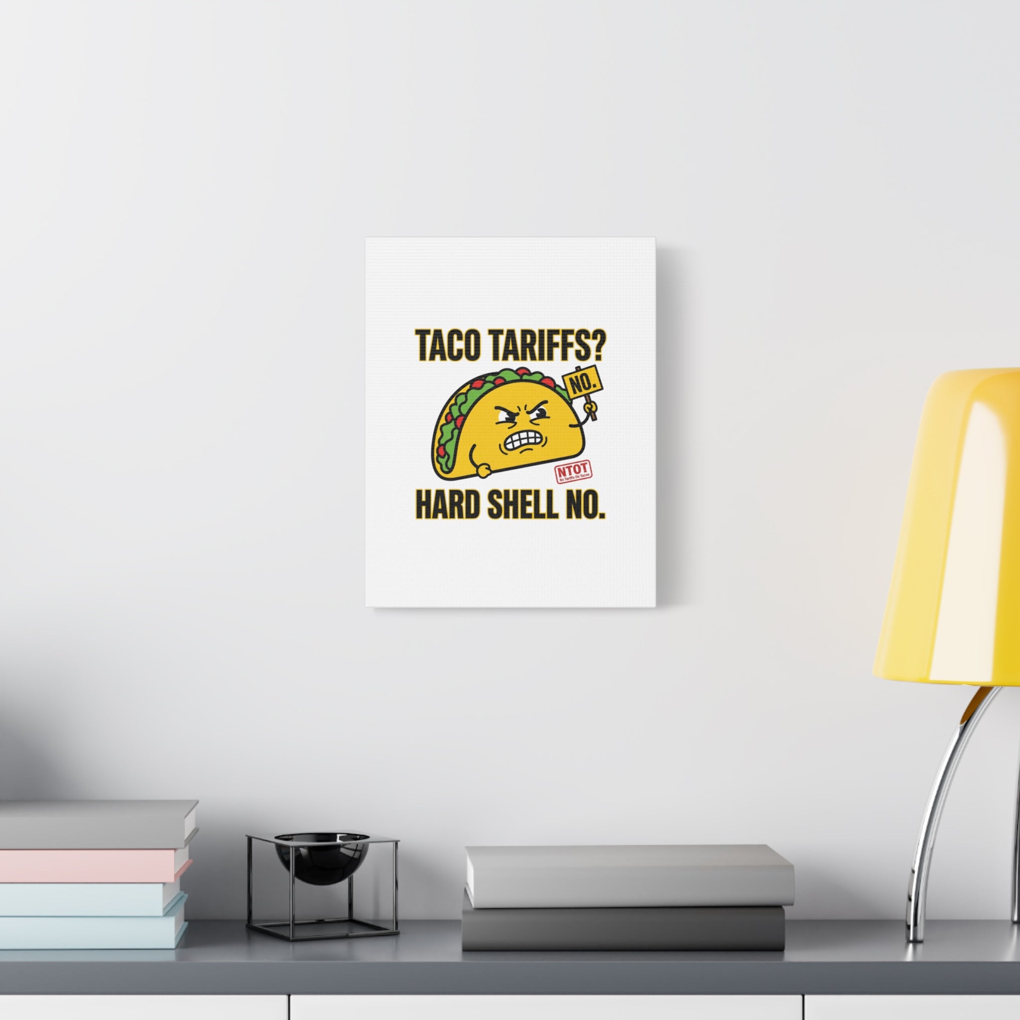 Taco Tariffs? Hard Shell No. Canvas