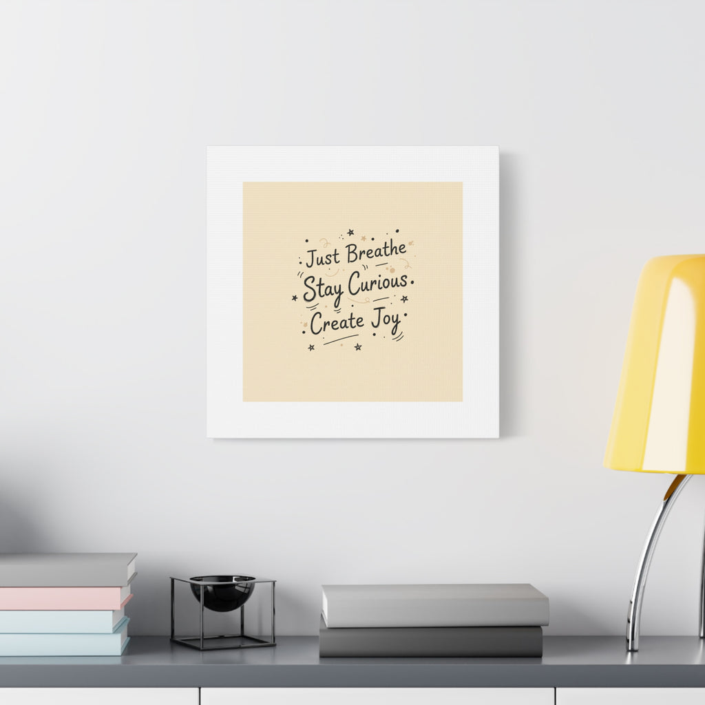 Just Breathe Stay Curious Create Joy Canvas | Messy Handwritten Typography, Doodle Text Art