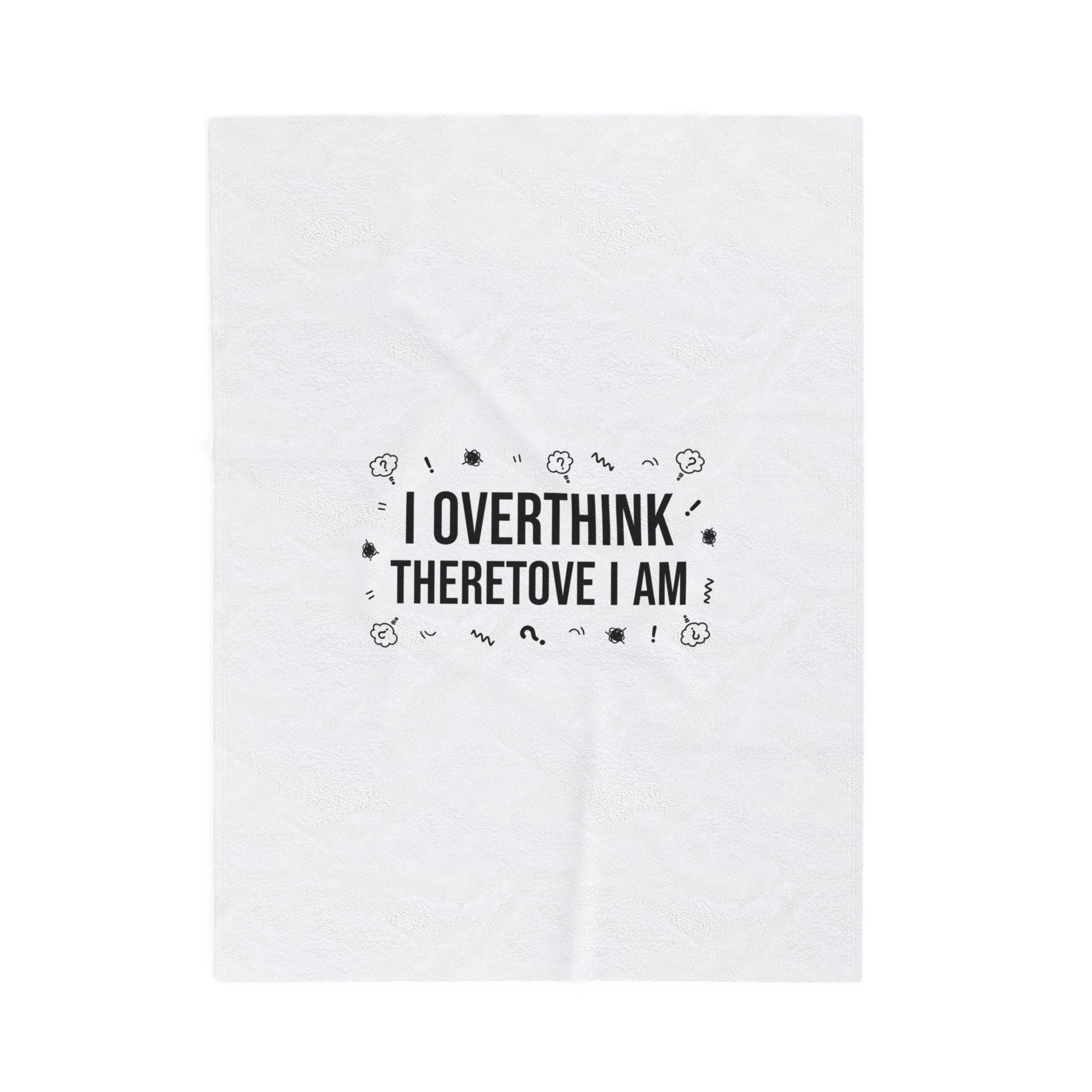 I Overthink Therefore I Am Blanket | Sarcastic Quote, Self-Deprecating Humor