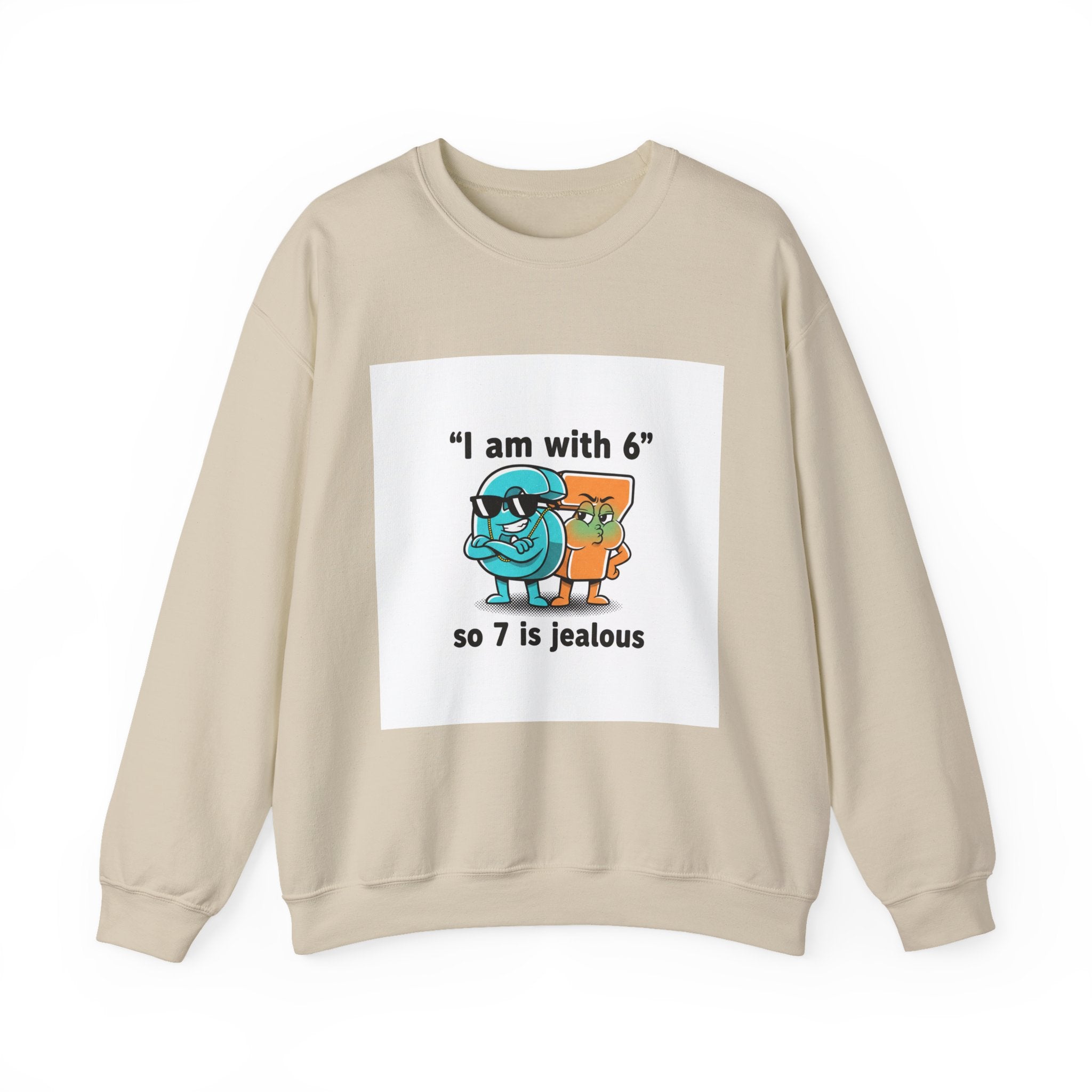 Funny Meme Crewneck Sweatshirt — "I am with six so 7 is jealous"