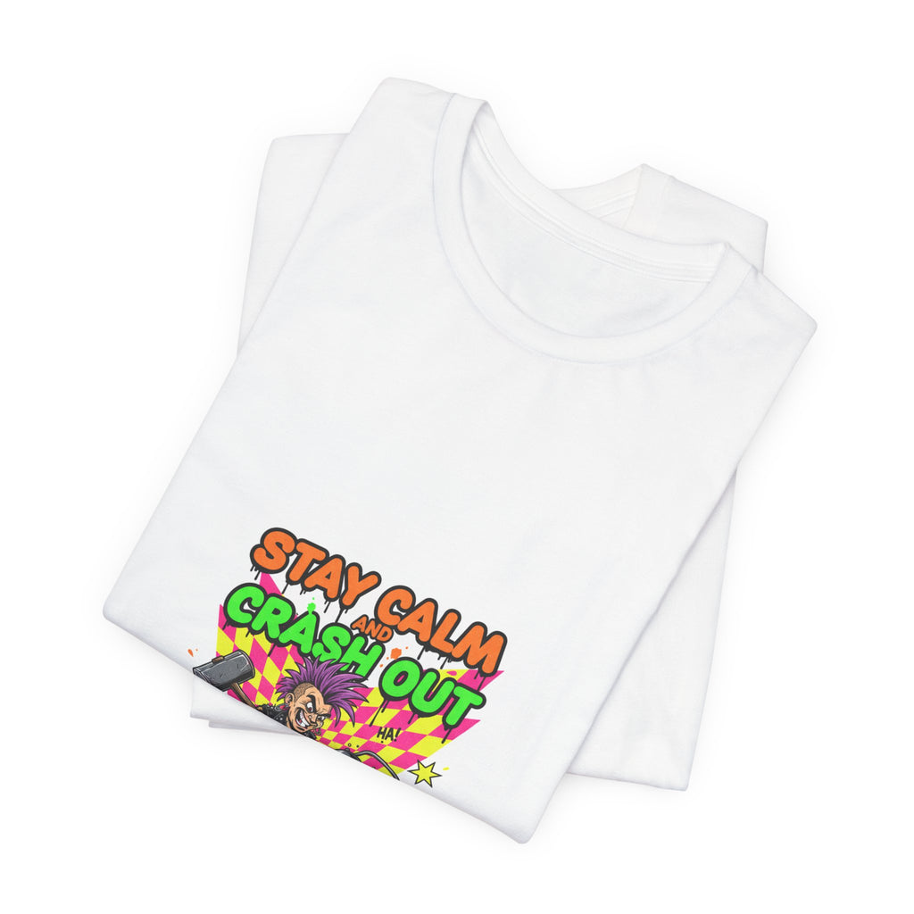 Stay Calm Crash Out Tee | meltdown shirt, neon graffiti streetwear