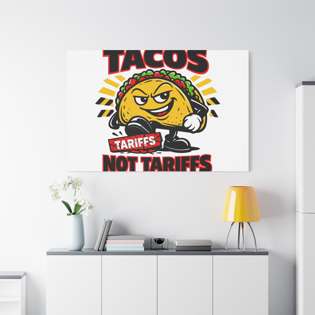 Tacos Not Tariffs Canvas | political taco pun, tariff backtrack meme