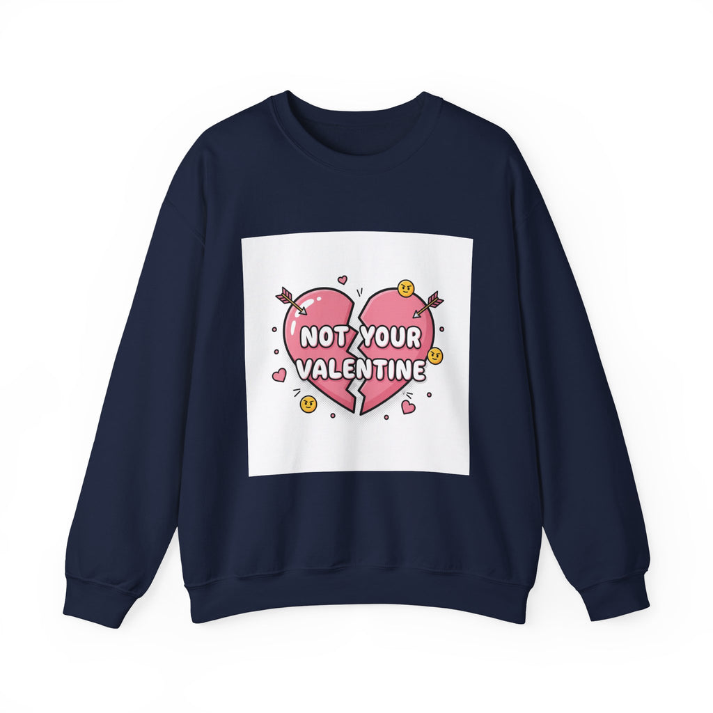 Not Your Valentine Crewneck Sweatshirt | ironic valentines, sarcastic hearts