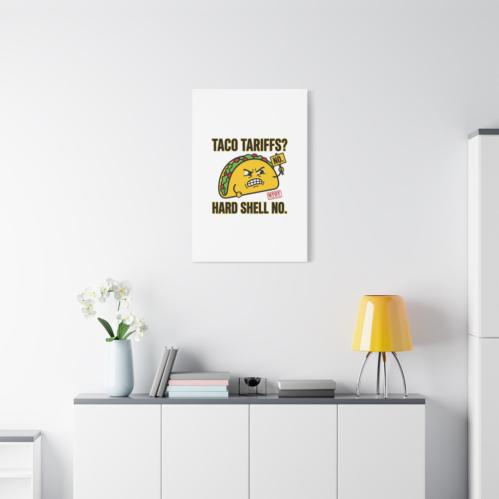 Taco Tariffs? Hard Shell No. Canvas