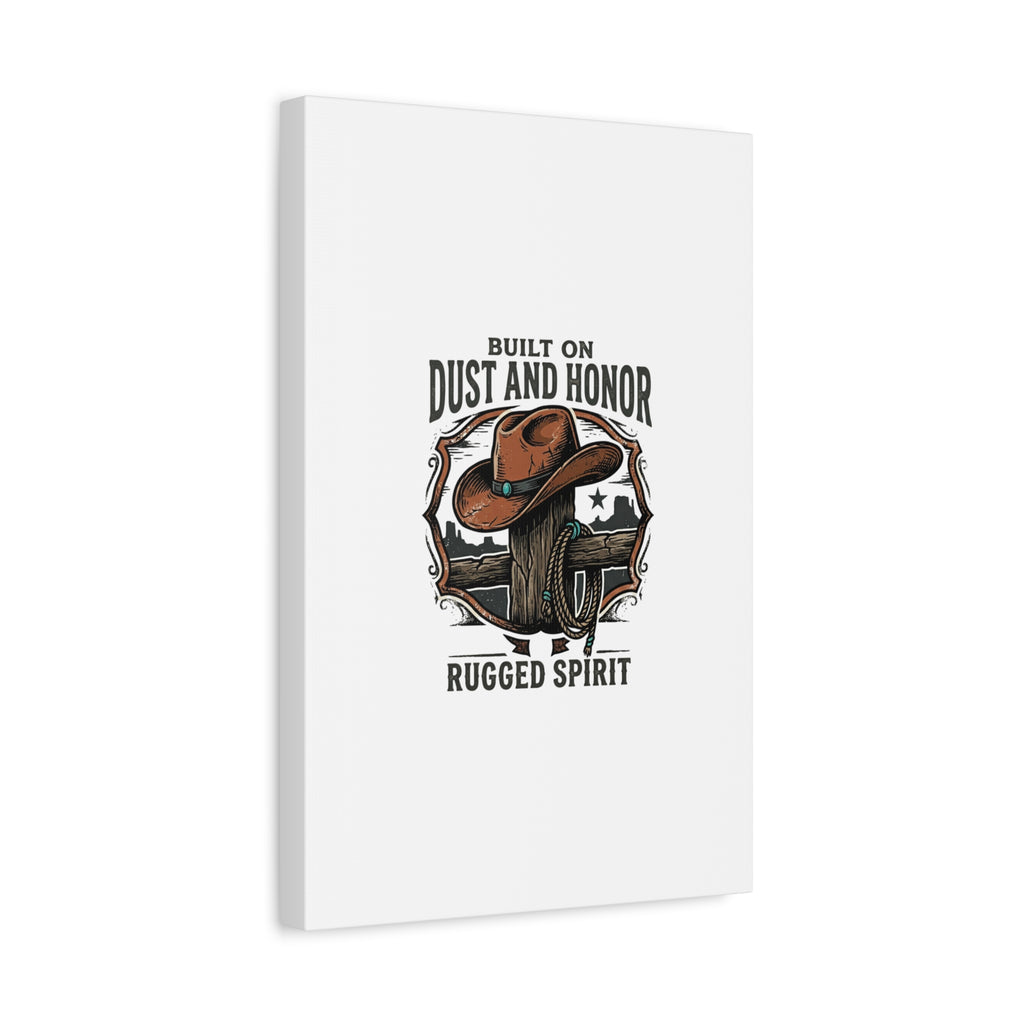 Built on Dust and Honor Canvas | Western cowboy, vintage Americana