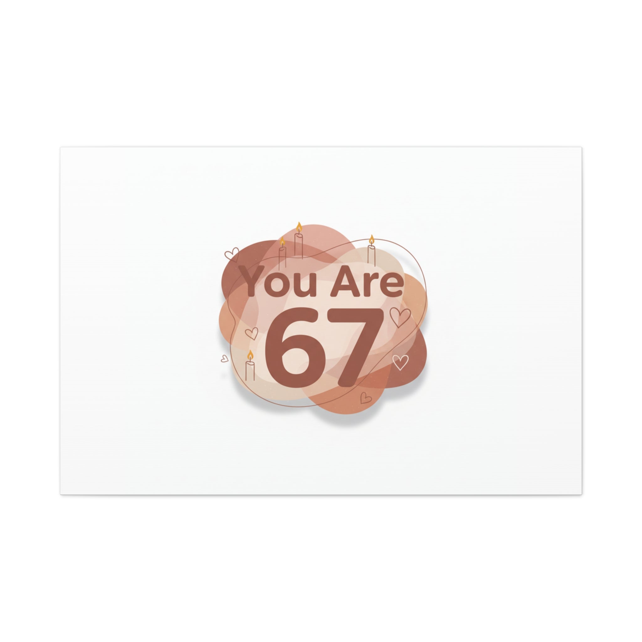 You Are 67 Canvas | Self Love Valentine wall art, Treat‑Yourself decor