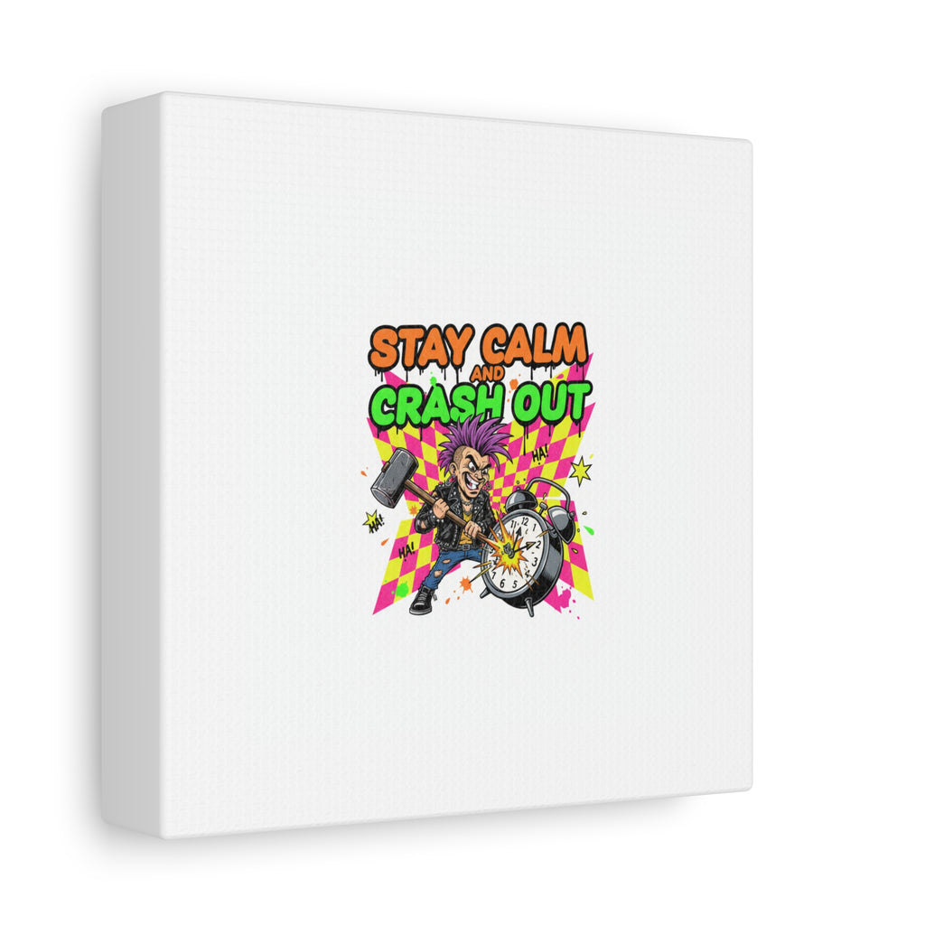 Stay Calm and Crash Out Canvas | neon skate graffiti, meltdown art
