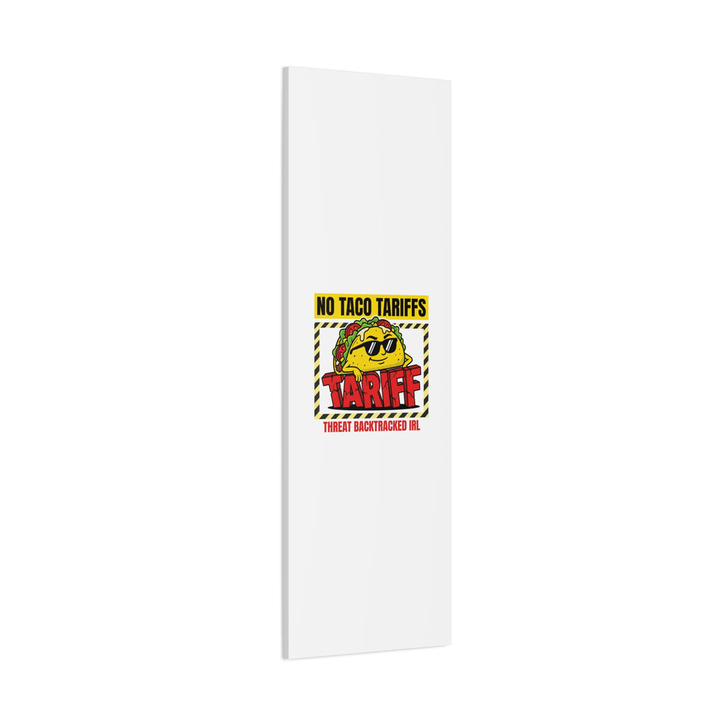 No Taco Tariffs Canvas | political taco pun, tariff backtrack protest typography