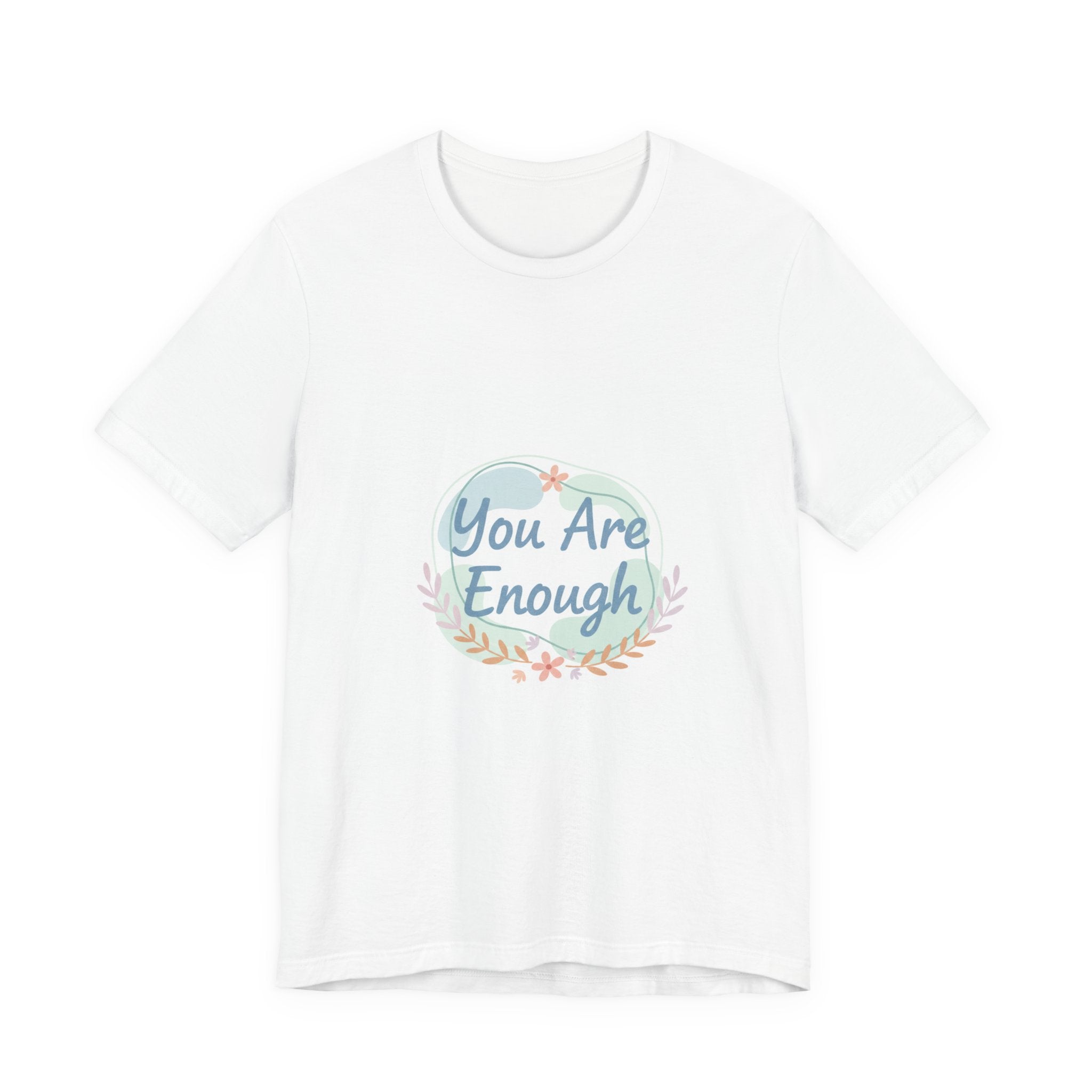 You Are Enough Tee | self care shirt, supportive quote tee