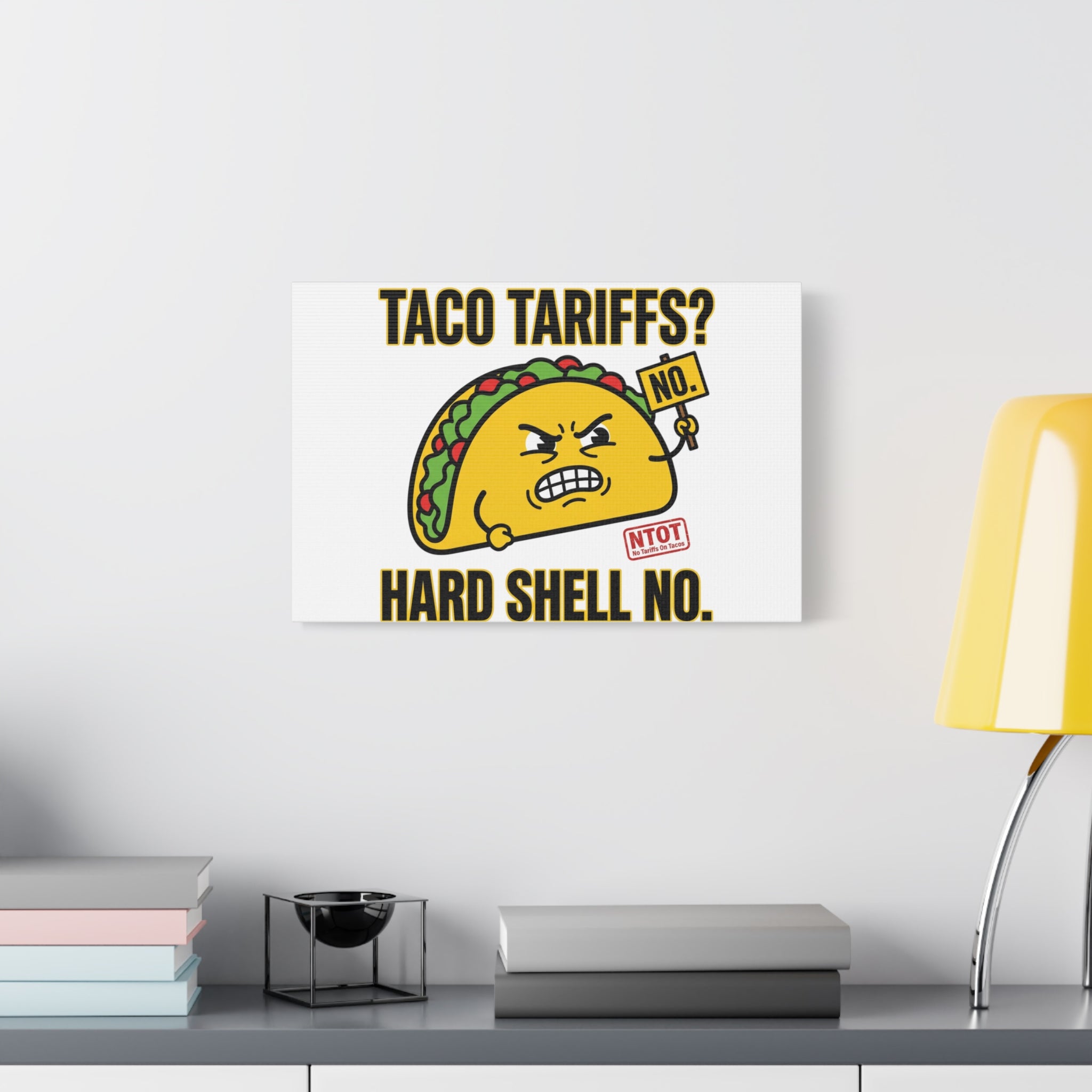 Taco Tariffs? Hard Shell No. Canvas
