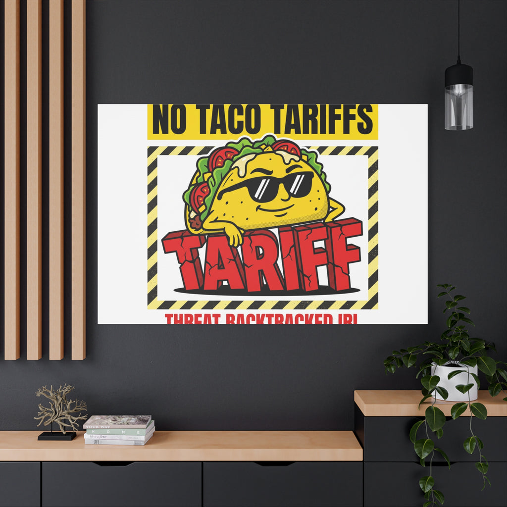No Taco Tariffs Canvas | political taco pun, tariff backtrack protest typography