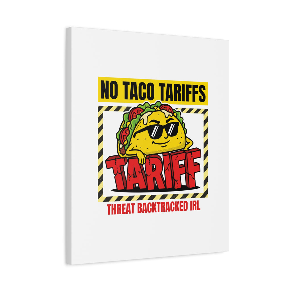 No Taco Tariffs Canvas | political taco pun, tariff backtrack protest typography