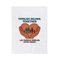 Families Belong Together Velveteen Blanket | family unity, bilingual solidarity