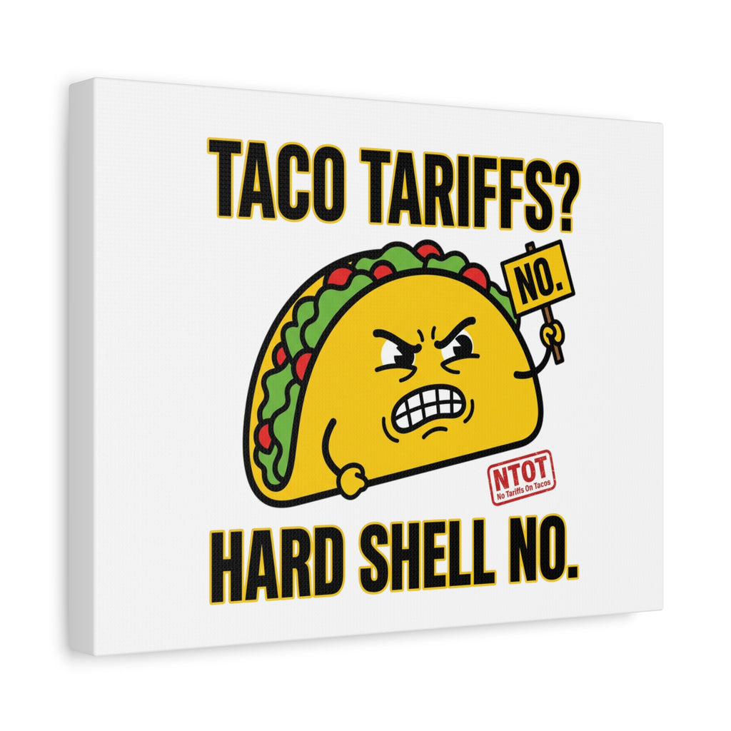 Taco Tariffs? Hard Shell No. Canvas