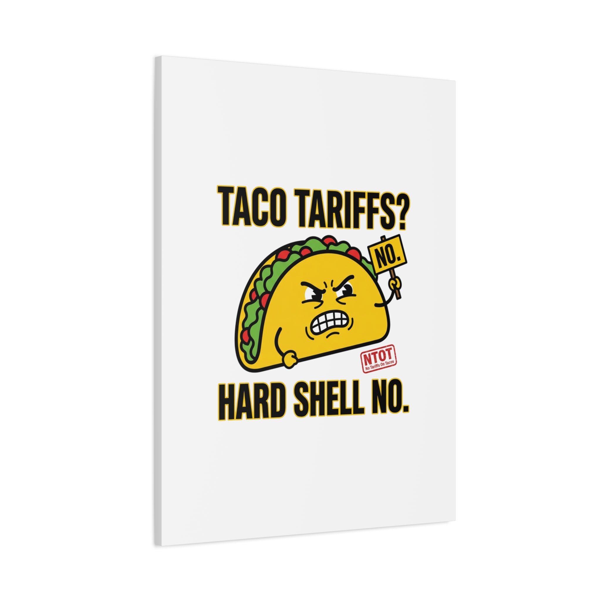 Taco Tariffs? Hard Shell No. Canvas